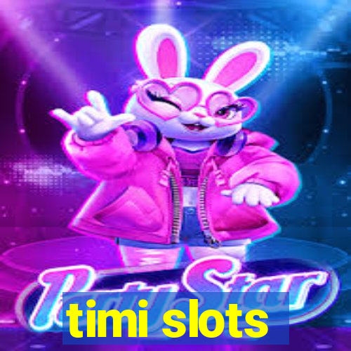 timi slots